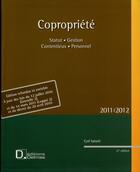 Couverture du livre « Copropriété ; statut, gestion, contentieux (édition 2011/2012) » de Cyril Sabatie aux éditions Delmas
