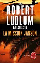 Couverture du livre « La mission Janson » de Robert Ludlum et Justin Scott et Paul Garrison aux éditions Le Livre De Poche