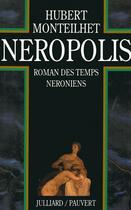 Couverture du livre « Neropolis roman des temps neroniens » de Hubert Monteilhet aux éditions Julliard