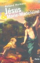 Couverture du livre « Jésus et Marie-Madeleine » de Roland Hureaux aux éditions Perrin