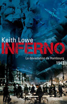 Couverture du livre « Inferno, la dévastation de Hambourg ; 1943 » de Keith Lowe aux éditions Perrin