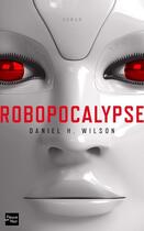Couverture du livre « Robopocalypse » de Daniel Wilson aux éditions Fleuve Editions