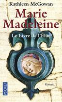 Couverture du livre « Marie-Madeleine Tome 1 ; le livre de l'élue » de Kathleen Mcgowan aux éditions Pocket