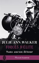 Couverture du livre « Forces d'élite Tome 5 : sans aucun détour » de Julie Ann Walker aux éditions J'ai Lu