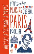 Couverture du livre « Petits plaisirs que seul Paris procure version illustree » de Nicolas d'Estienne d'Orves aux éditions J'ai Lu