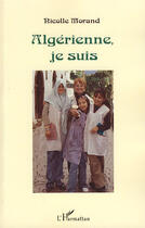 Couverture du livre « Algérienne, je suis » de Nicolle Morand aux éditions Editions L'harmattan