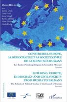 Couverture du livre « Construire l'Europe, la démocratie et la société civile de la Russie aux Balkans » de Denis Rolland aux éditions L'harmattan