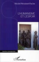 Couverture du livre « L'humanisme et l'espoir » de Nicole Peruisset-Fache aux éditions L'harmattan