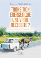 Couverture du livre « Transition énergétique une vraie nécessité ? » de Francois Berguerand aux éditions Amalthee