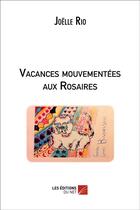 Couverture du livre « Vacances mouvementees aux rosaires » de Rio Joelle aux éditions Editions Du Net