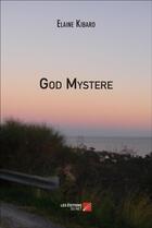 Couverture du livre « God mystère » de Elaine Kibaro aux éditions Editions Du Net