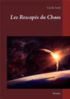Couverture du livre « Les rescapés du chaos » de Carole Aime aux éditions Books On Demand