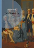 Couverture du livre « Les Bertram : Un voyage captivant à travers les dilemmes moraux et les intrigues amoureuses de l'Angleterre victorienne. » de Anthony Trollope aux éditions Books On Demand