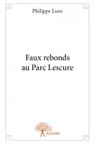 Couverture du livre « Faux rebonds au Parc Lescure » de Philippe Luro aux éditions Edilivre