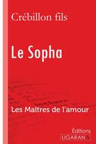 Couverture du livre « Le Sopha » de Crebillon Fils aux éditions Ligaran