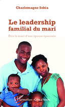 Couverture du livre « Le leadership familial du mari » de Sobia Leonard Charlemagne aux éditions Editions L'harmattan