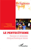 Couverture du livre « Le pentecôtisme ; racines et extension Afrique/Amérique latine » de Tchonang Lecaros Par aux éditions Editions L'harmattan