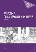 Couverture du livre « Faustine ou la descente aux enfers » de Rosine Bissu aux éditions Mon Petit Editeur