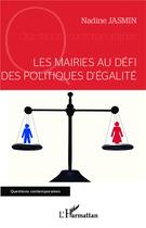 Couverture du livre « Les mairies au défi des politiques d'égalité » de Nadine Jasmin aux éditions L'harmattan