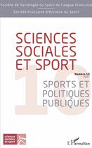 Couverture du livre « Sciences sociales et sport ; 10 sports et politiques publiques » de Sciences Sociales Et aux éditions L'harmattan