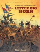 Couverture du livre « Little Big Horn » de Luca Blengino et Antoine Giner-Belmonte et David Goy aux éditions Glenat