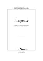 Couverture du livre « L' impense ; inactualité de parménide » de Santiago Espinosa aux éditions Encre Marine