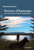Couverture du livre « Saveurs d'humains : Une chronique familiale improbable » de Michel Bourdon aux éditions Complicites