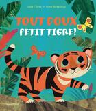 Couverture du livre « Tout doux, petit tigre ! » de Britta Teckentrup et Jane Clarke aux éditions Mineditions