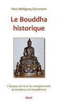 Couverture du livre « Le bouddha : historique - l'epoque, la vie et les enseignements de gotama » de Wolgang Schumann H. aux éditions Sully