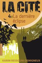 Couverture du livre « La cité t.4 ; la dernière éclipse » de Karim Ressouni-Demigneux aux éditions Rue Du Monde