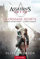 Couverture du livre « Assassin's Creed Tome 3 : la croisade secrète » de Oliver Bowden aux éditions Castelmore