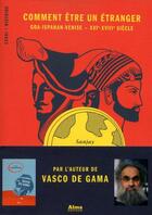 Couverture du livre « Comment être un étranger ; de Venise à Goa ; XVI-XVIII siècle » de Sanjay Subrahmanyam aux éditions Alma Editeur