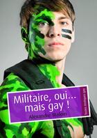 Couverture du livre « Militaire, oui... mais gay ! » de Alexandre Maloin aux éditions Textes Gais