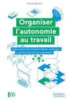 Couverture du livre « Organiser l'autonomie au travail » de Pascal Ughetto aux éditions Fyp