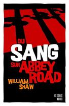 Couverture du livre « Du sang sur Abbey Road » de William Shaw aux éditions Les Escales