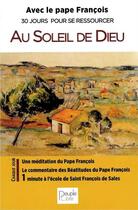 Couverture du livre « Au soleil de Dieu ; avec le pape François ; 30 jours pour se ressourcer » de Pape Francois aux éditions Peuple Libre