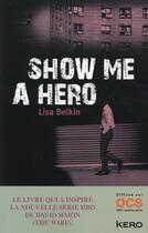 Couverture du livre « Show me a hero » de Lisa Belkin aux éditions Kero