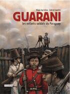 Couverture du livre « Guarani, les enfants soldats du Paraguay » de Gabriel Ippoliti et Diego Agrimbau aux éditions Steinkis