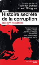 Couverture du livre « Histoire secrète de la corruption ; sous la Ve République » de Yvonnick Denoel et Collectif et Jean Guarrigues aux éditions Nouveau Monde