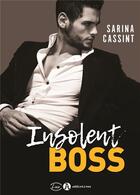 Couverture du livre « Insolent boss » de Sarina Cassint aux éditions Editions Addictives