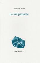 Couverture du livre « La vie passante » de Christian Bobin aux éditions Fata Morgana