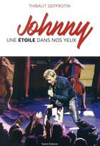 Couverture du livre « Johnny : une étoile dans nos yeux ; 160 témoignages inédits de fans » de Thibaut Geffrotin aux éditions Talent Editions