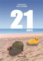 Couverture du livre « 21 jours » de Dauxerre Bernard aux éditions Spinelle