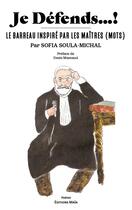 Couverture du livre « Je défends ! le barreau par les maîtres (mots) » de Sofia Soula-Michal aux éditions Editions Maia