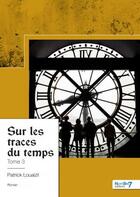 Couverture du livre « Sur les traces du temps » de Patrick Louaizil aux éditions Nombre 7