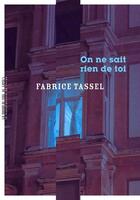 Couverture du livre « On ne sait rien de toi » de Fabrice Tassel aux éditions La Manufacture De Livres