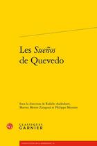 Couverture du livre « Les Suenos de Quevedo » de Philippe Meunier et Marina Mestre Zaragoza et Rafaele Audoubert et Collectif aux éditions Classiques Garnier