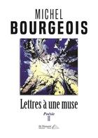 Couverture du livre « Lettres a une muse - poesie ii » de Michel Bourgeois aux éditions Saint Honore Editions