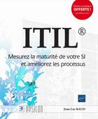 Couverture du livre « ITIL ; mesurez la maturité de votre SI et améliorez les processus » de Jean-Luc Baud aux éditions Eni