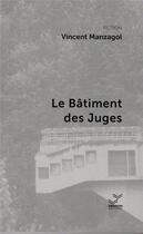 Couverture du livre « Le bâtiment des juges » de Vincent Manzagol aux éditions Vibration